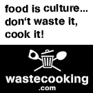 wastecooking.com - food is culture...dont't waste it, cook it!